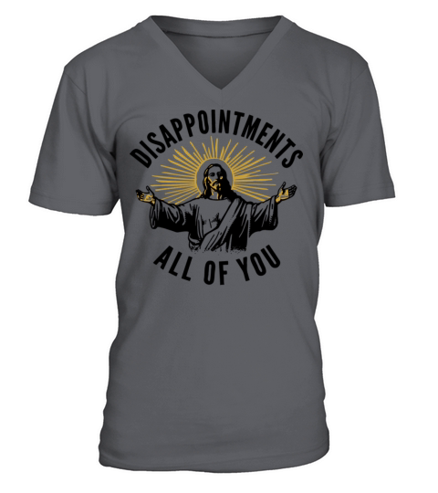 Disappointments All of You V-Neck T-shirt