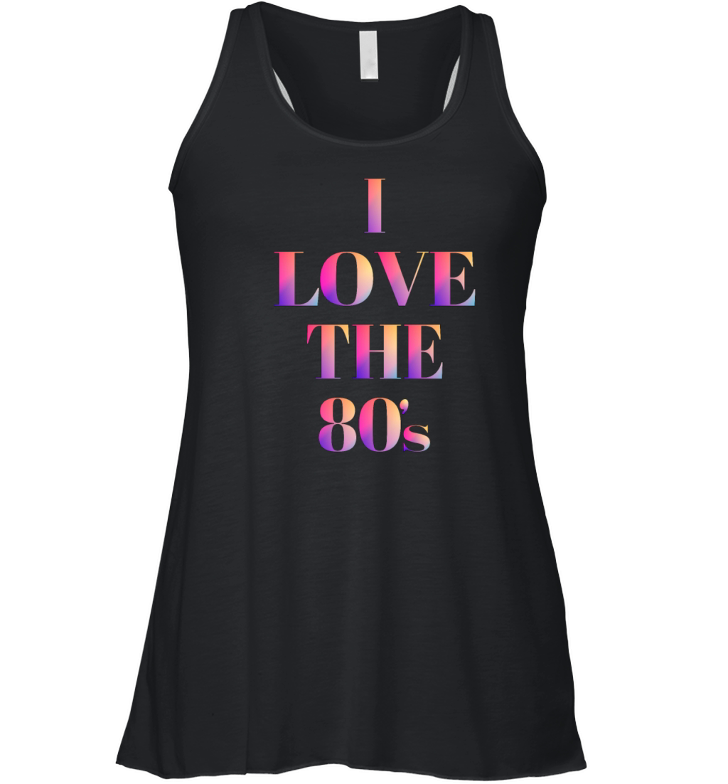 I Love The 80 s Women's Flowy Tank Top