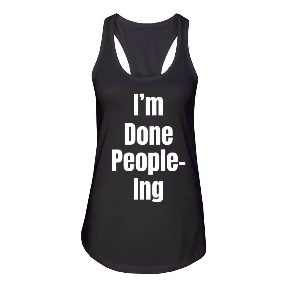 Im Done People-ing Introvert Humor Sarcastic Women's Racerback Tank