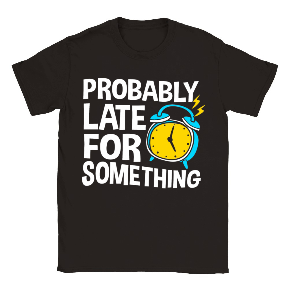Procrastinating Humor Probably Late For Something Classic Kids Crewneck T-shirt