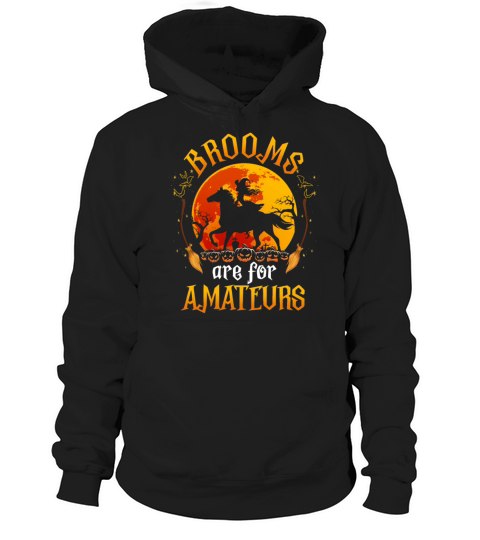 Brooms Are For Amateurs Halloween Horse Riding Hoodie Unisex