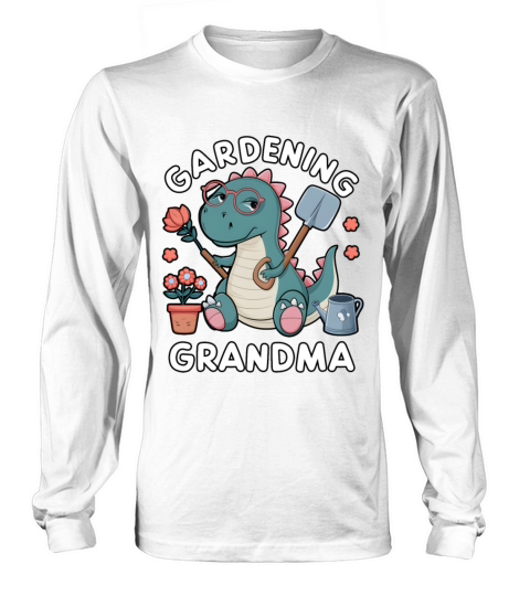 grandmother funny gardening potted flower farm Long sleeved Unisex