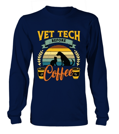 Vet Tech Before Coffee Veterinarian Coffee Lover Long sleeved Unisex