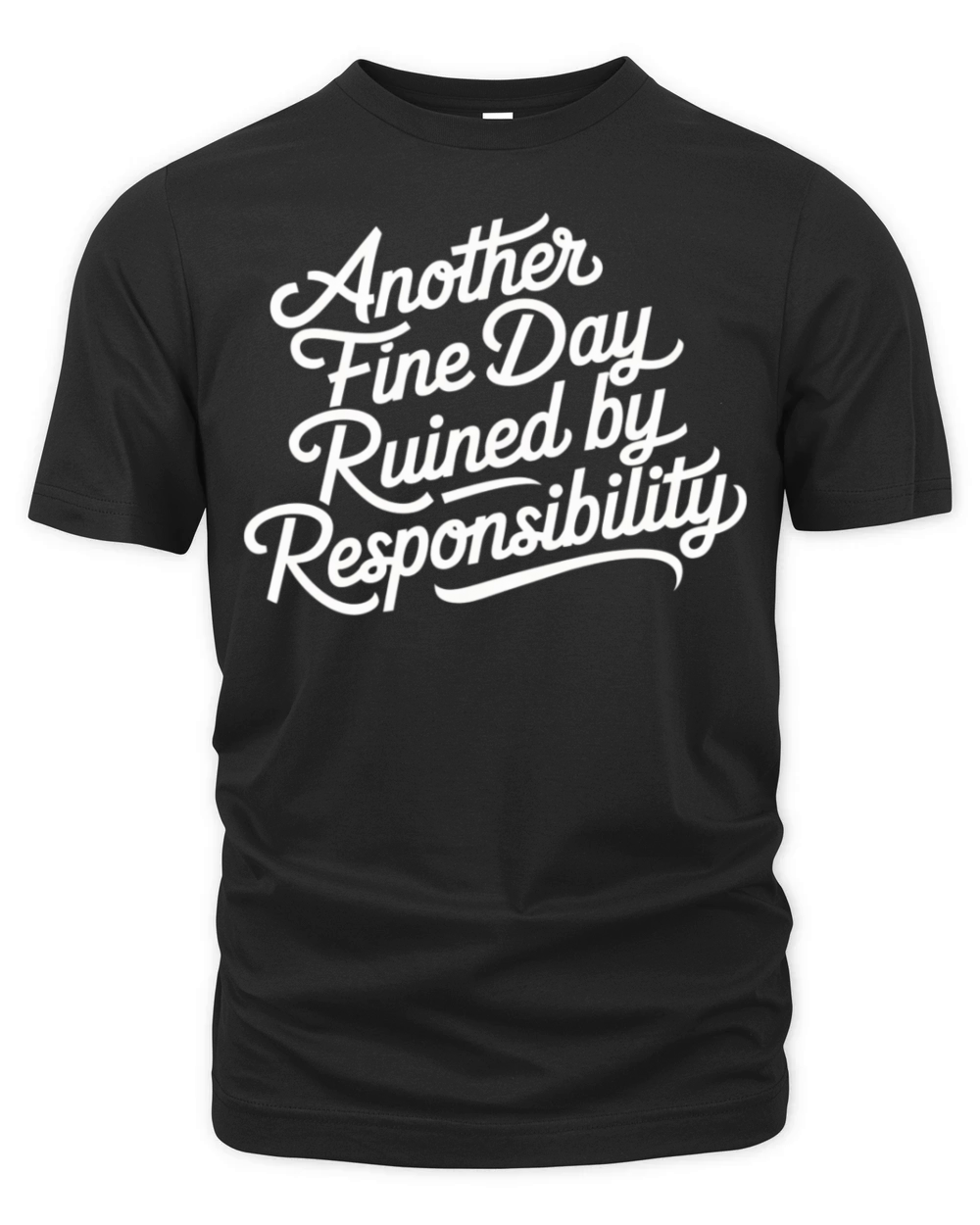 Funny Quote humorous sayings sarcastic Adult Humor Organic Unisex T-shirt