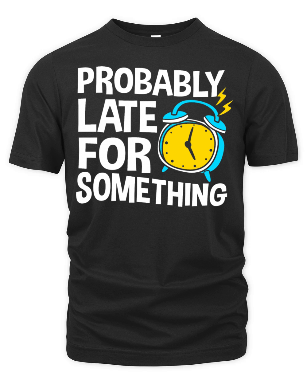 Procrastinating Humor Probably Late For Something Organic Unisex T-shirt