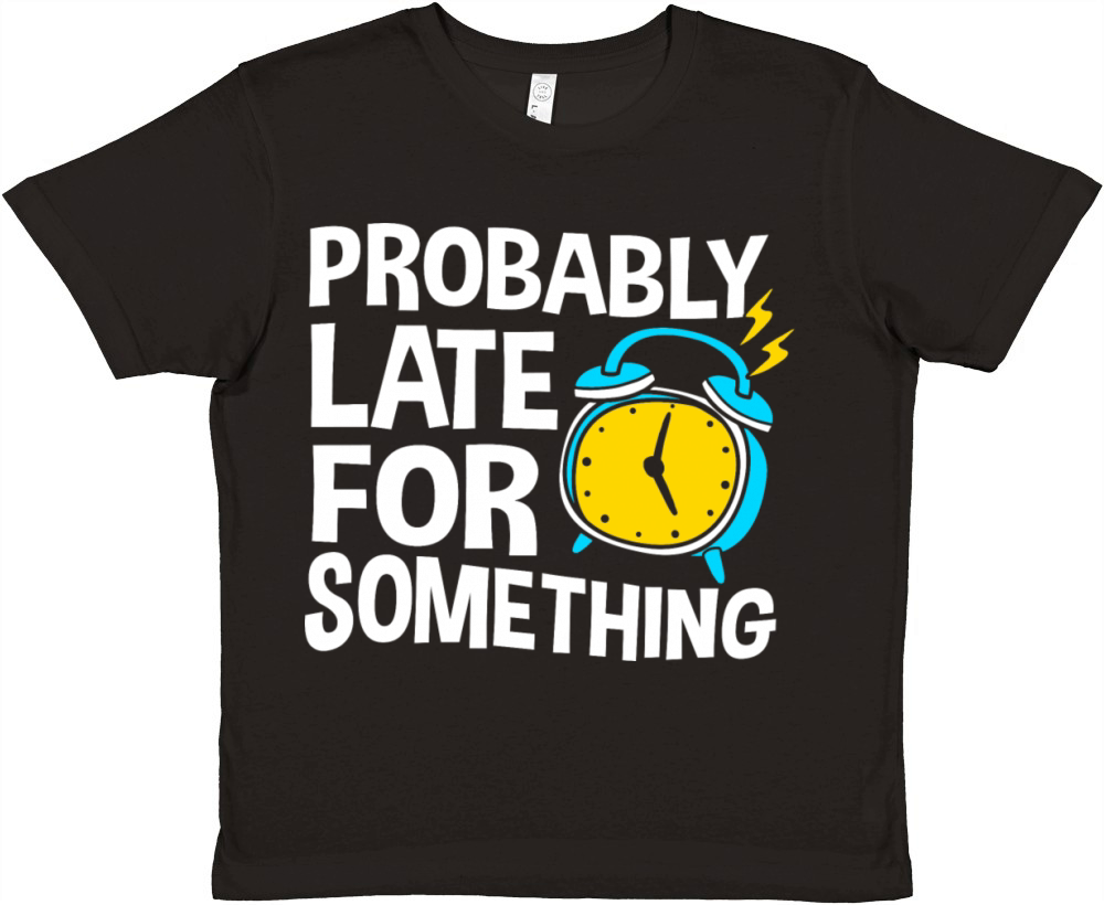 Procrastinating Humor Probably Late For Something Premium Kids Crewneck T-shirt