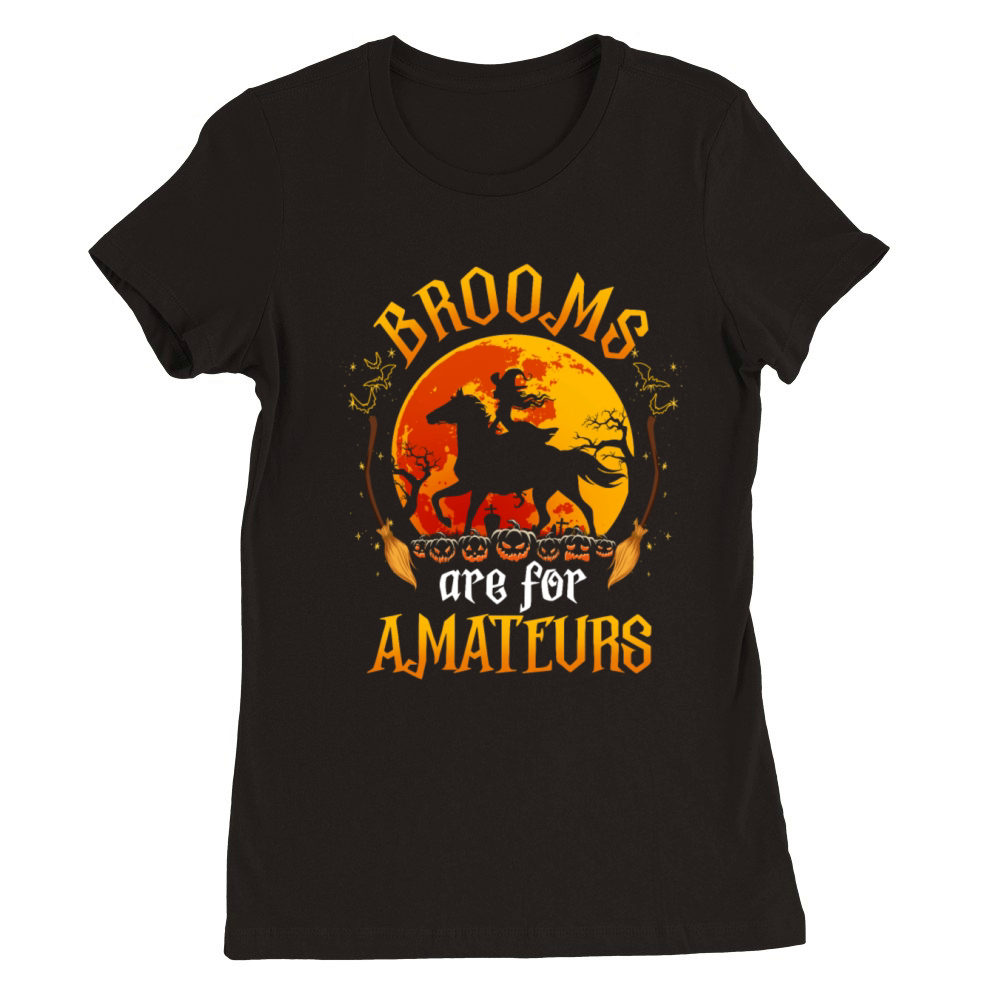 Brooms Are For Amateurs Halloween Horse Riding Premium Womens Crewneck T-shirt