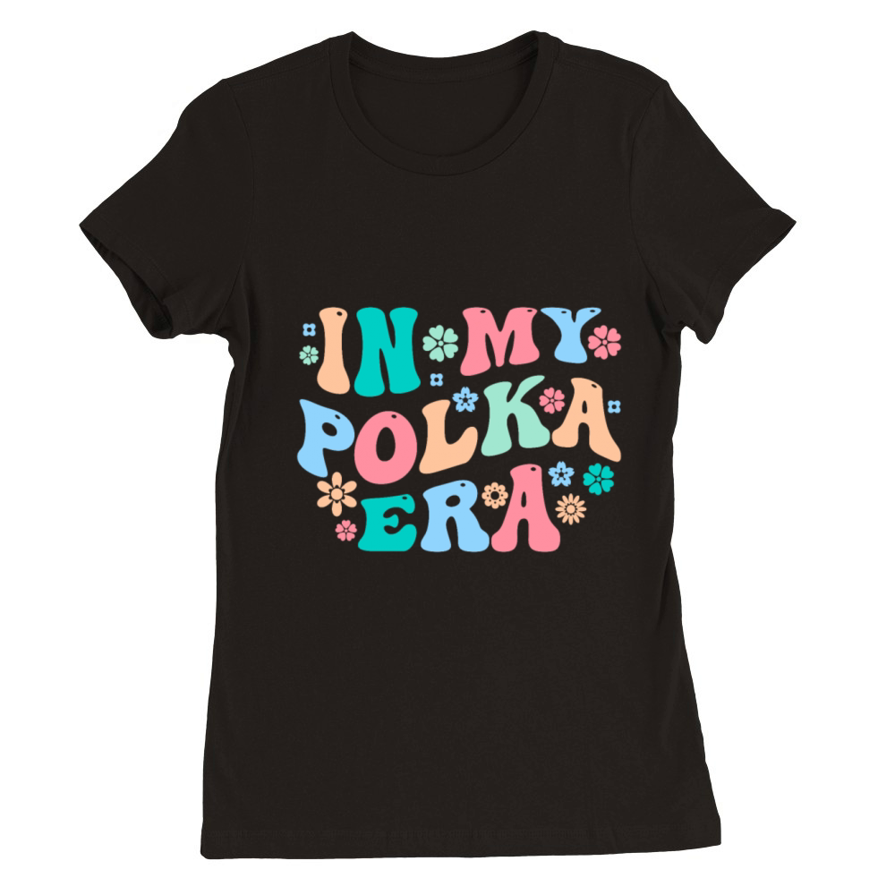 Funny Polka Dance Design for a Polka Muscian Premium Womens Crewneck T-shirt