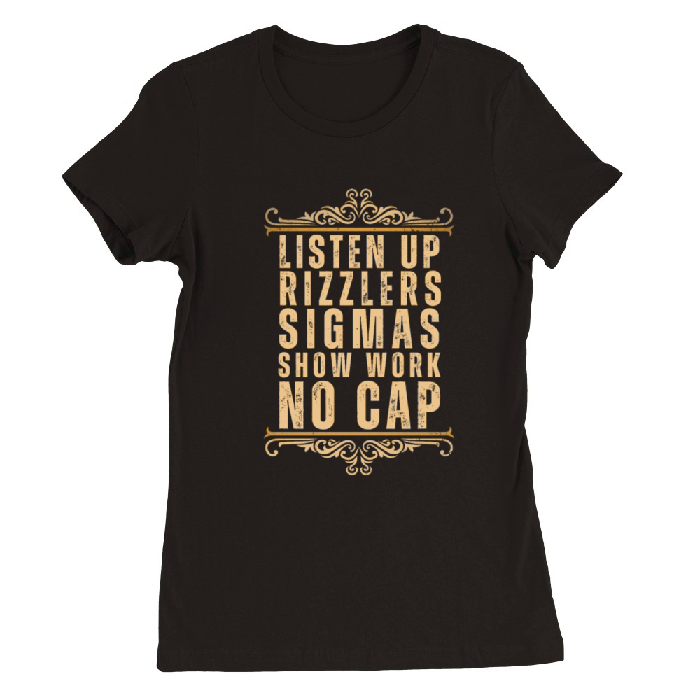 Gen Alpha Slang Listen Up Rizzlers Sigmas No Cap T Premium Womens Crewneck T-shirt