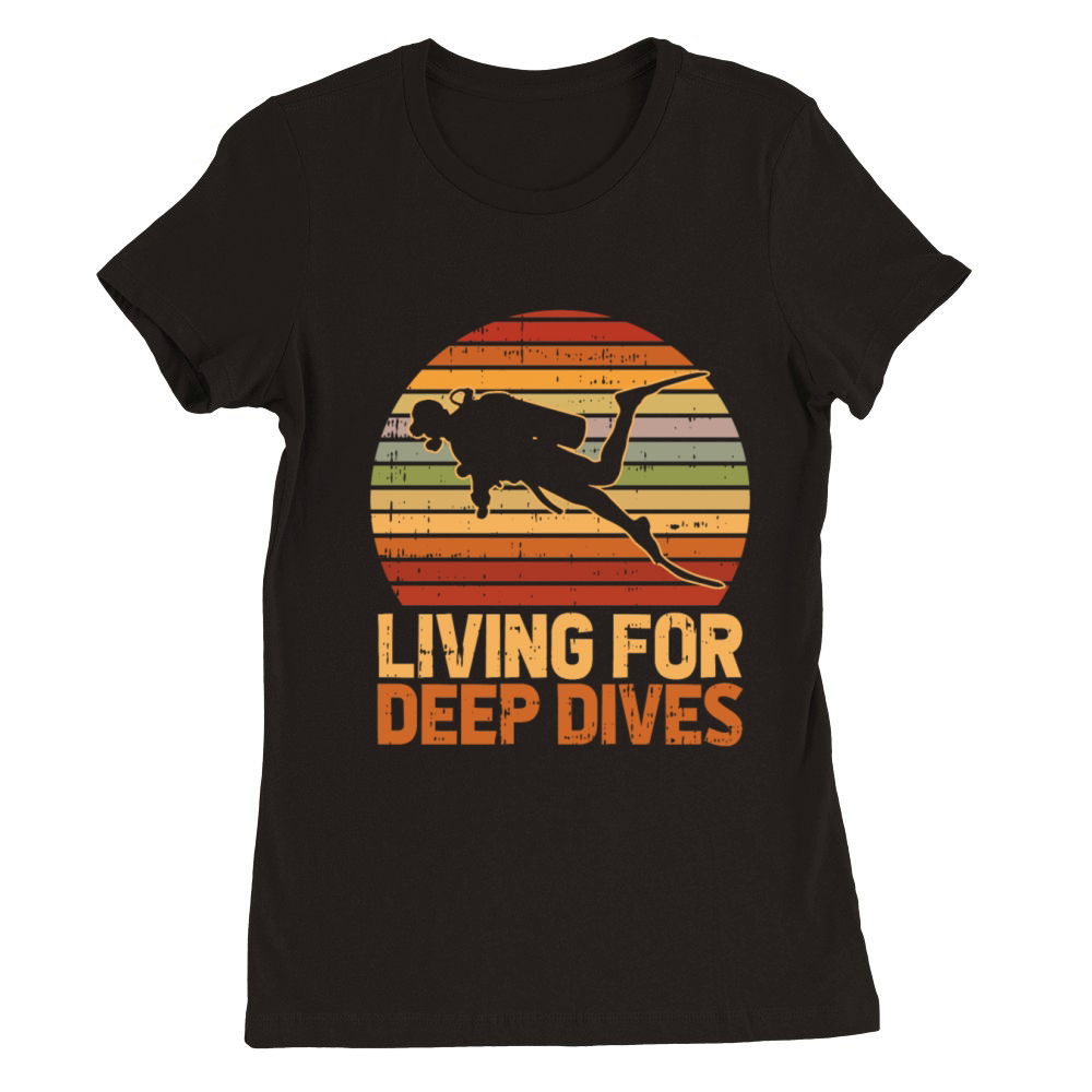 Living for Deep Dives Premium Womens Crewneck T-shirt