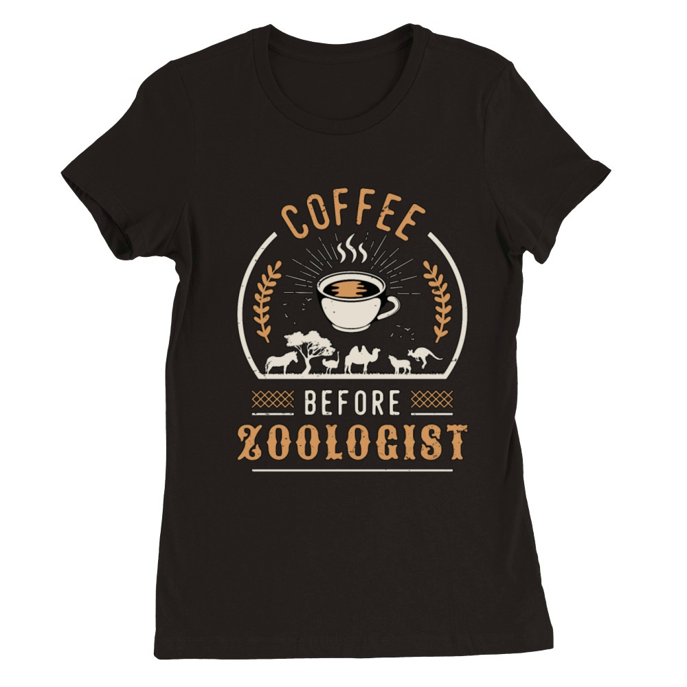 Zoologist Coffee Before Ornithologist Coffee Lover Premium Womens Crewneck T-shirt