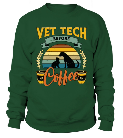 Vet Tech Before Coffee Veterinarian Coffee Lover Sweatshirt Unisex