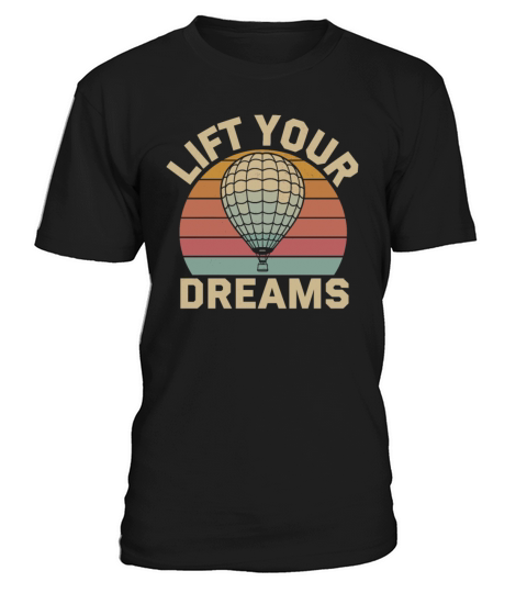 Lift Your Dreams Hot Air Balloon Inspiration Quote T-Shirt Unisex