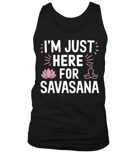 Im Just Here For Savasana Funny Yoga Meditation Tank Top Unisex