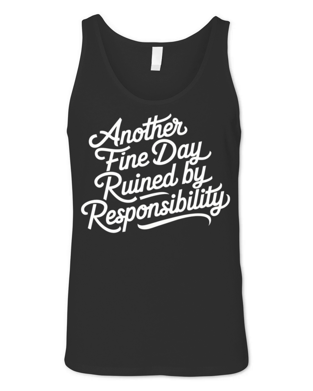 Funny Quote humorous sayings sarcastic Adult Humor Unisex Jersey Tank