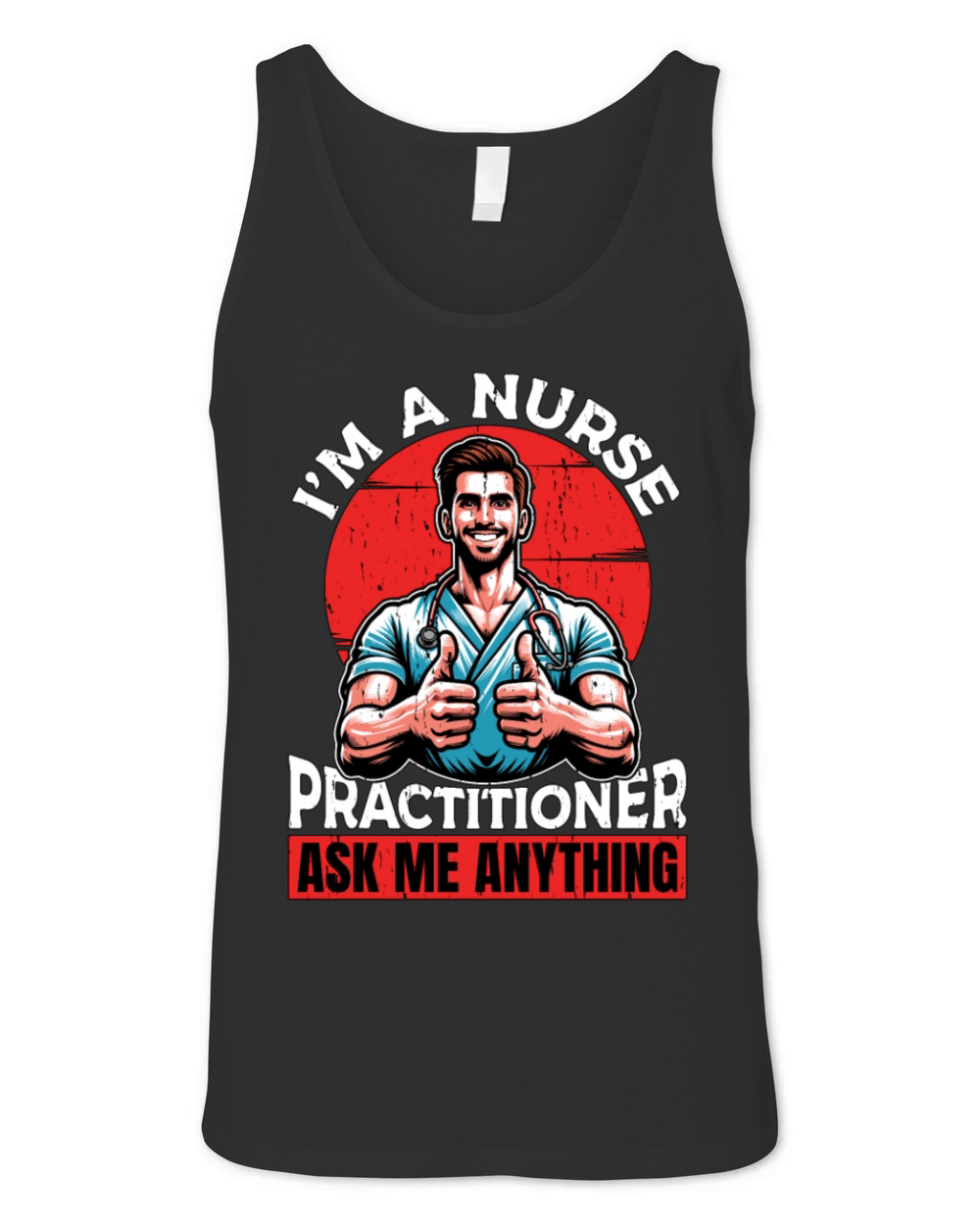 Im A Nurse Practitioner Ask Me Registered Nurse Unisex Jersey Tank