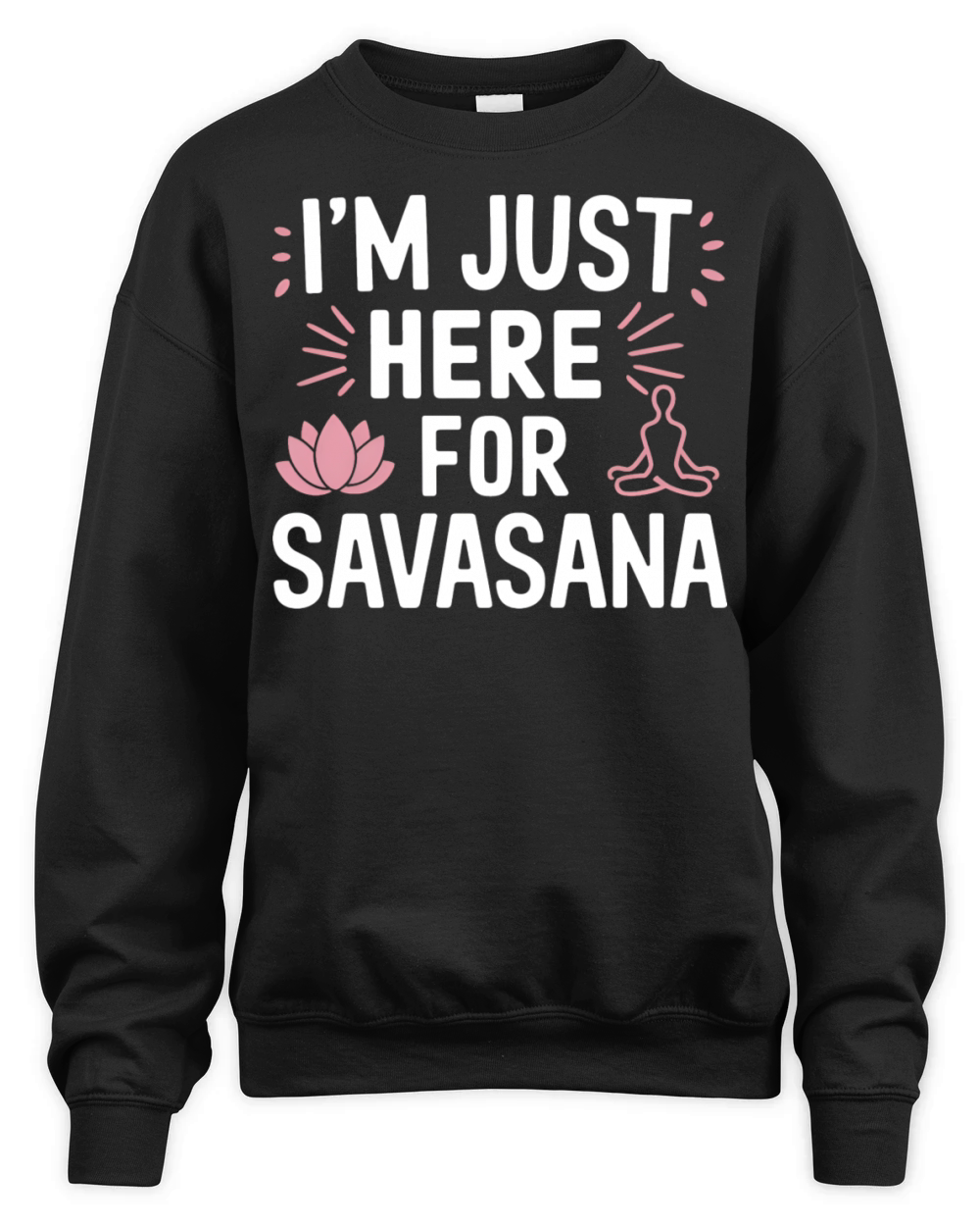 Im Just Here For Savasana Funny Yoga Meditation Unisex Premium Crewneck Sweatshirt