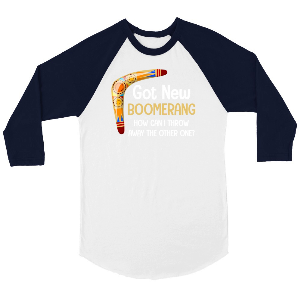 Got A New Boomerang How Can I Throw Away The Unisex ¾ sleeve Raglan T-shirt