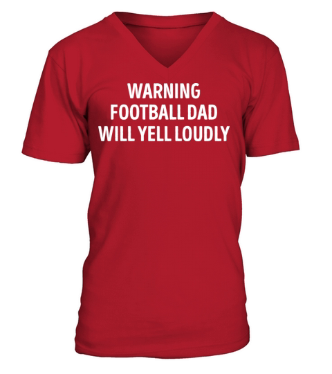 Football Dad Will Yell Loudly Funny V-Neck T-shirt