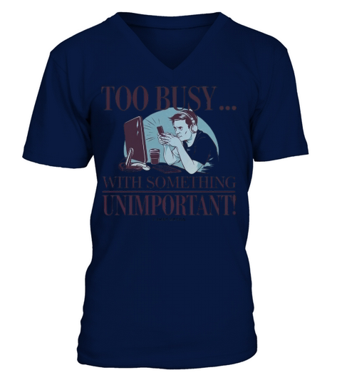 Too Busy With Something Unimportant V-Neck T-shirt