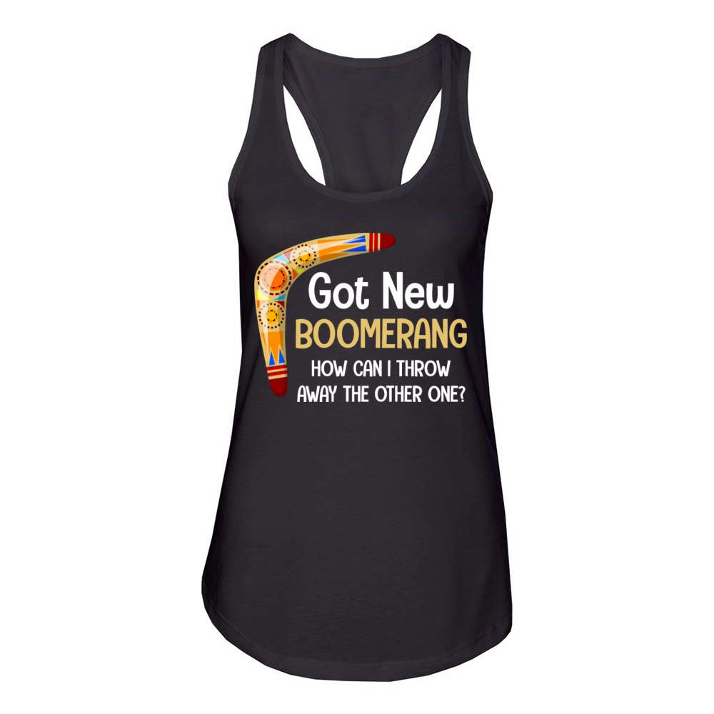 Got A New Boomerang How Can I Throw Away The Women's Racerback Tank