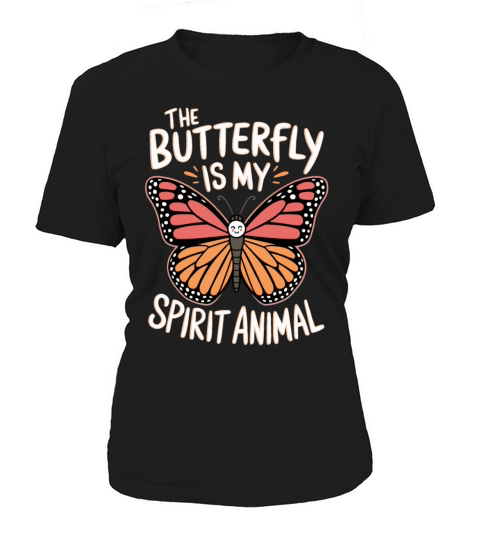 The Butterfly Is My Spirit Animal Women's T-Shirt