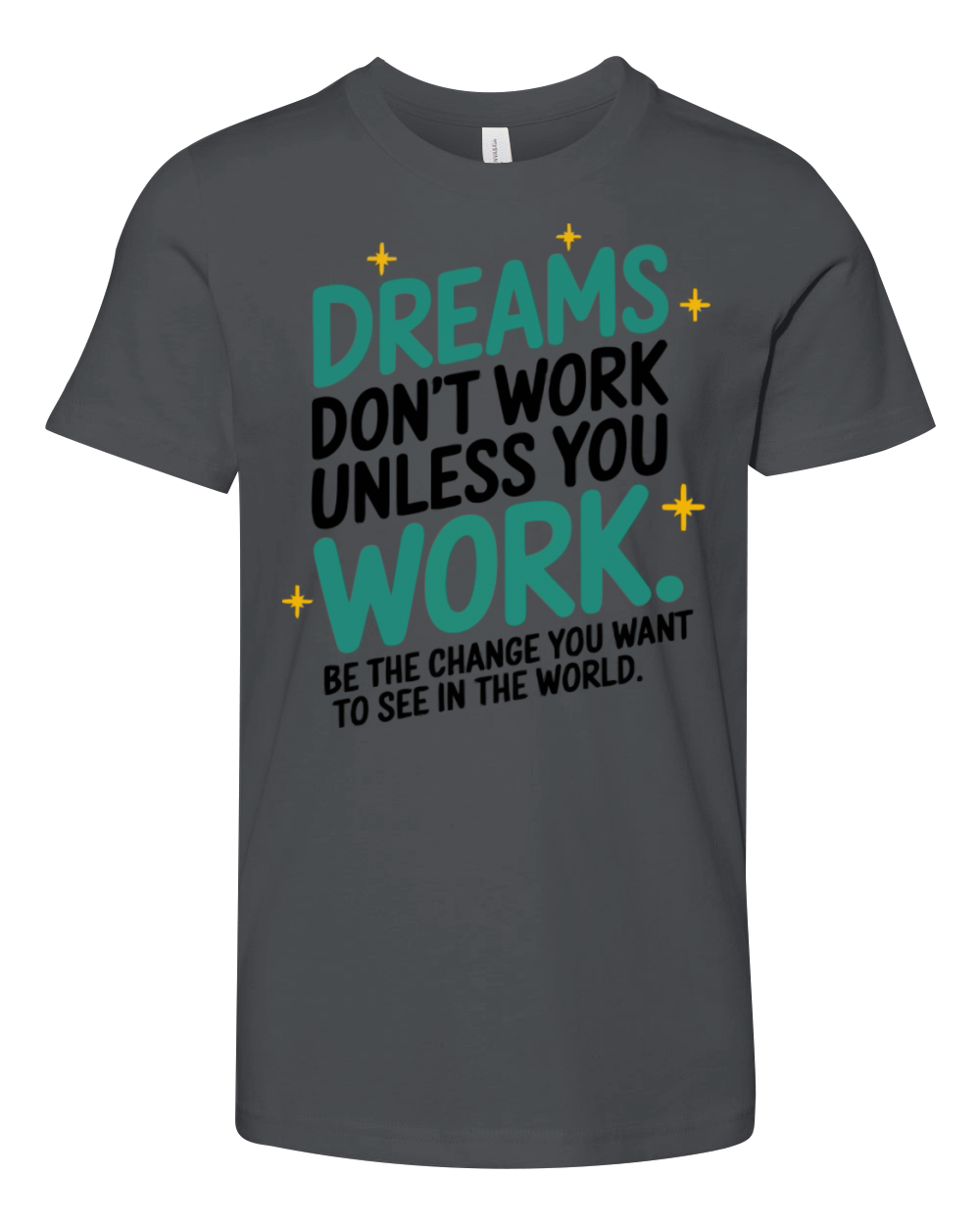 Dreams Dont Work Unless You Work - Be the Change Youth Unisex Jersey Tee