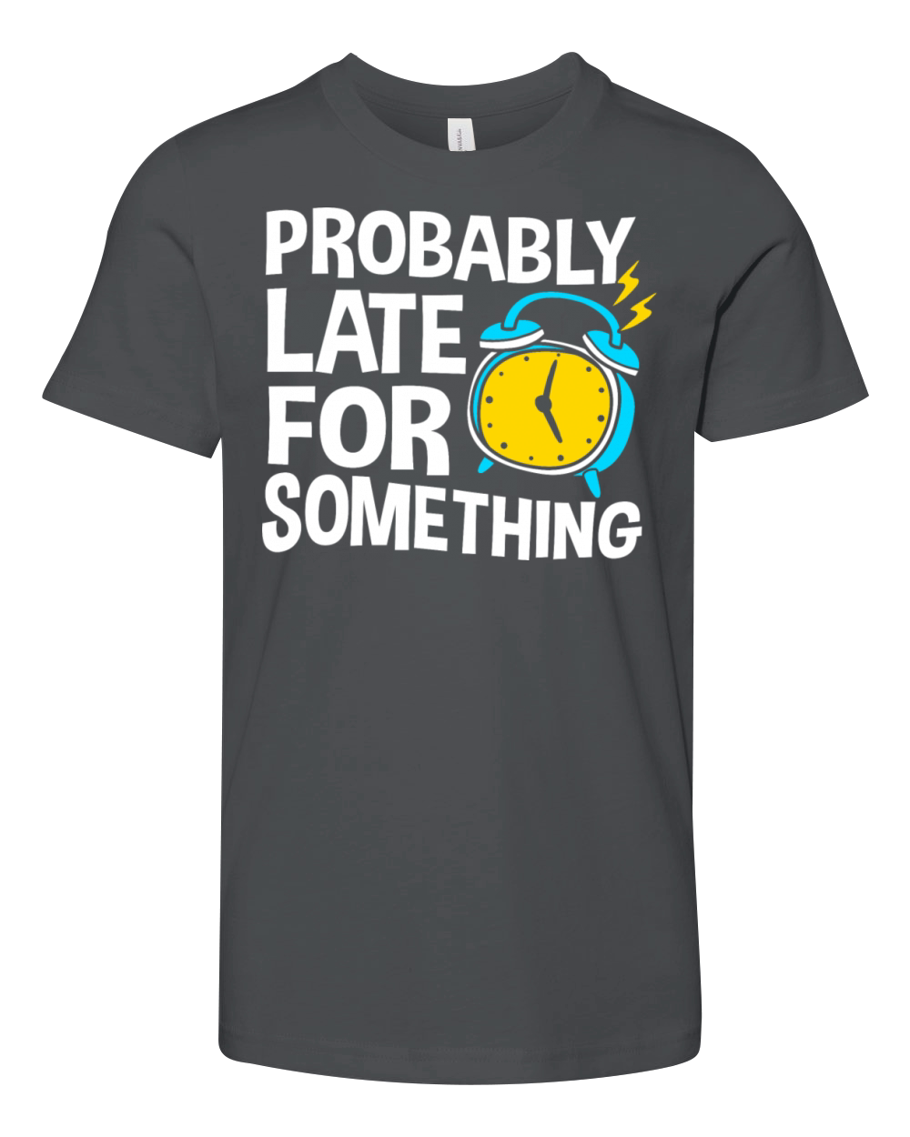 Procrastinating Humor Probably Late For Something Youth Unisex Jersey Tee