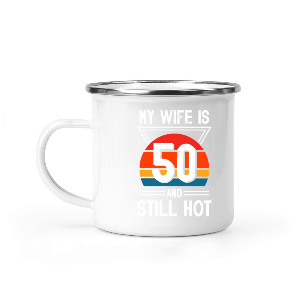 My Wife is 50 Still Smoking Hot Funny 50th Camping Mug