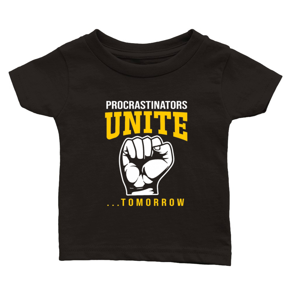 Procrastination Procrastinators Unite Tomorrow Classic Baby Crewneck T-shirt