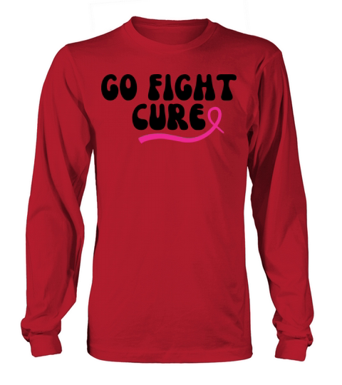 Go Fight Cure Breast Cancer Support Long sleeved Unisex