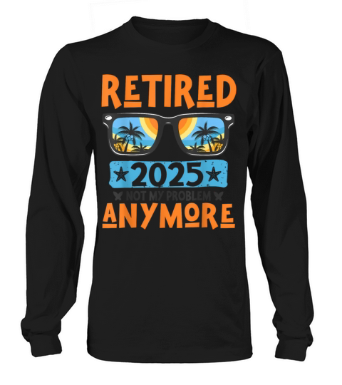 Vintage retired 2025 not my problem anymore Long sleeved Unisex