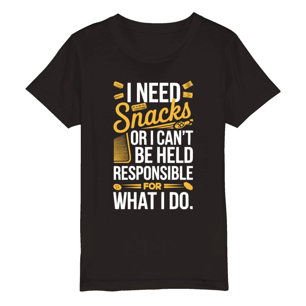 I need snacks or I can t be held responsible Organic Kids Crewneck T-shirt