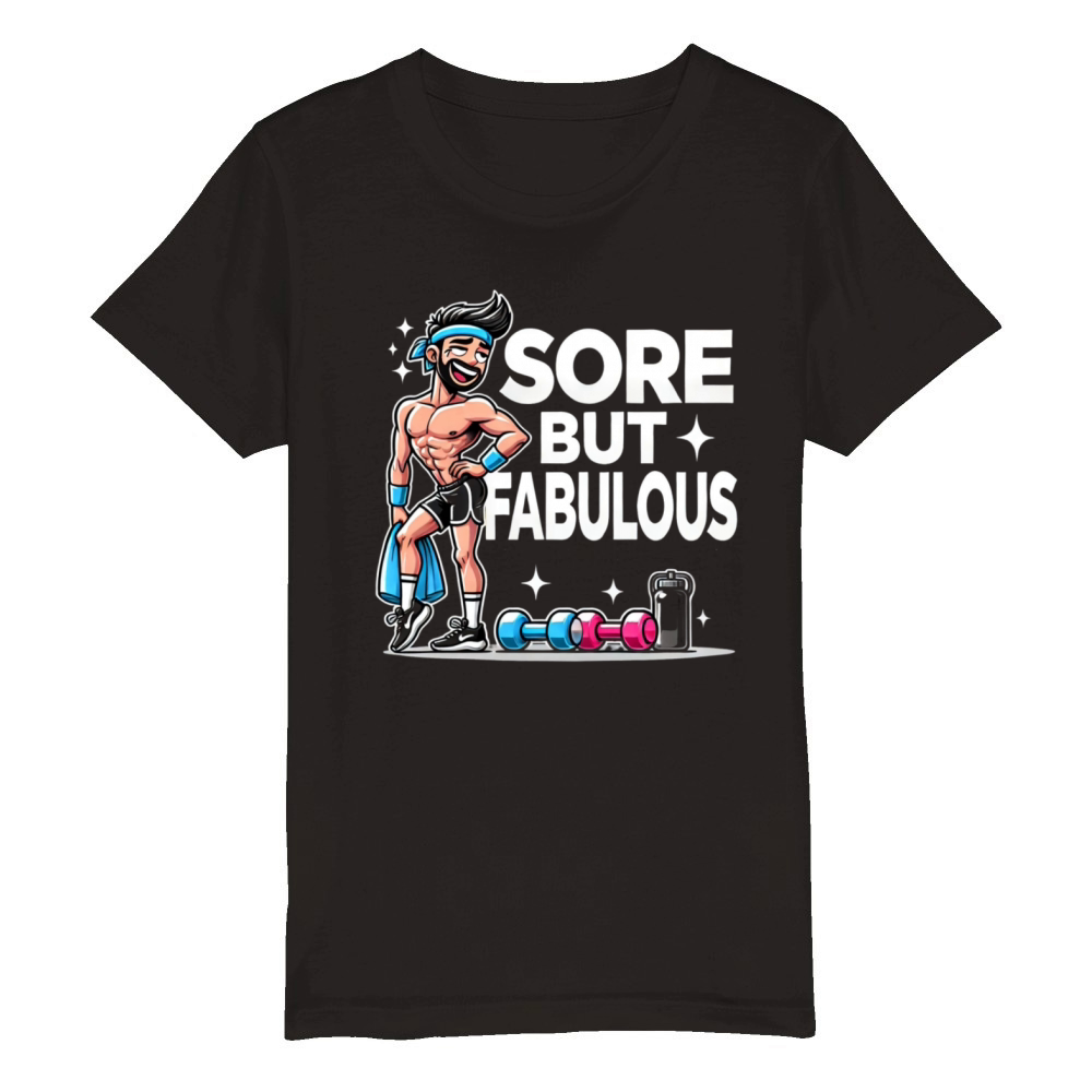 Sore But Fabulous - Funny Gym Organic Kids Crewneck T-shirt