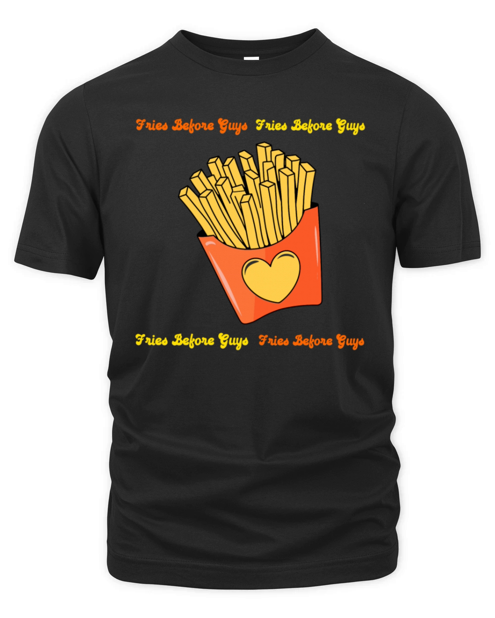 Fries Before Guys Funny Food Lover Design Organic Unisex T-shirt
