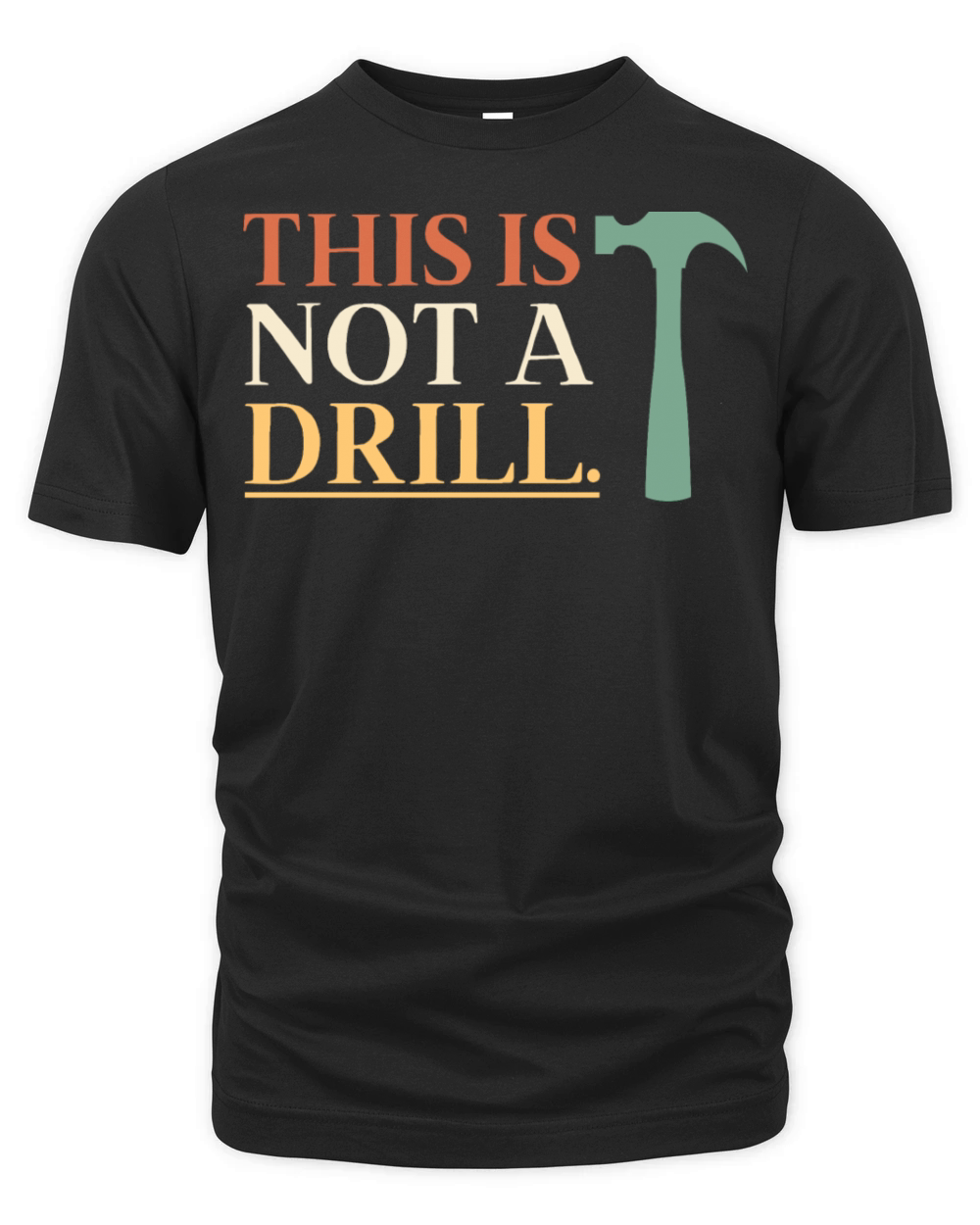 This Is Not A Drill Funny Sarcastic Humor Dad Organic Unisex T-shirt
