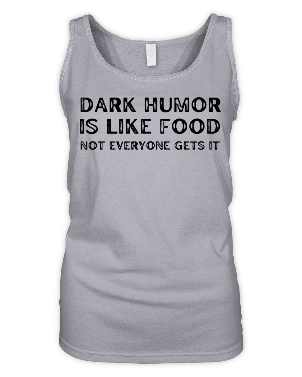 dark humor is like food not everyone gets it Organic Women's Tank Top