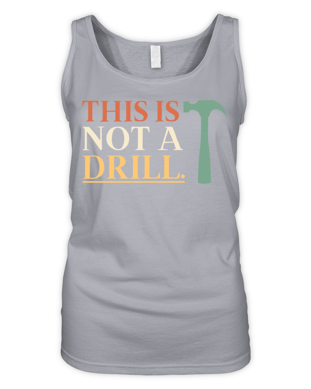 This Is Not A Drill Funny Sarcastic Humor Dad Organic Women's Tank Top