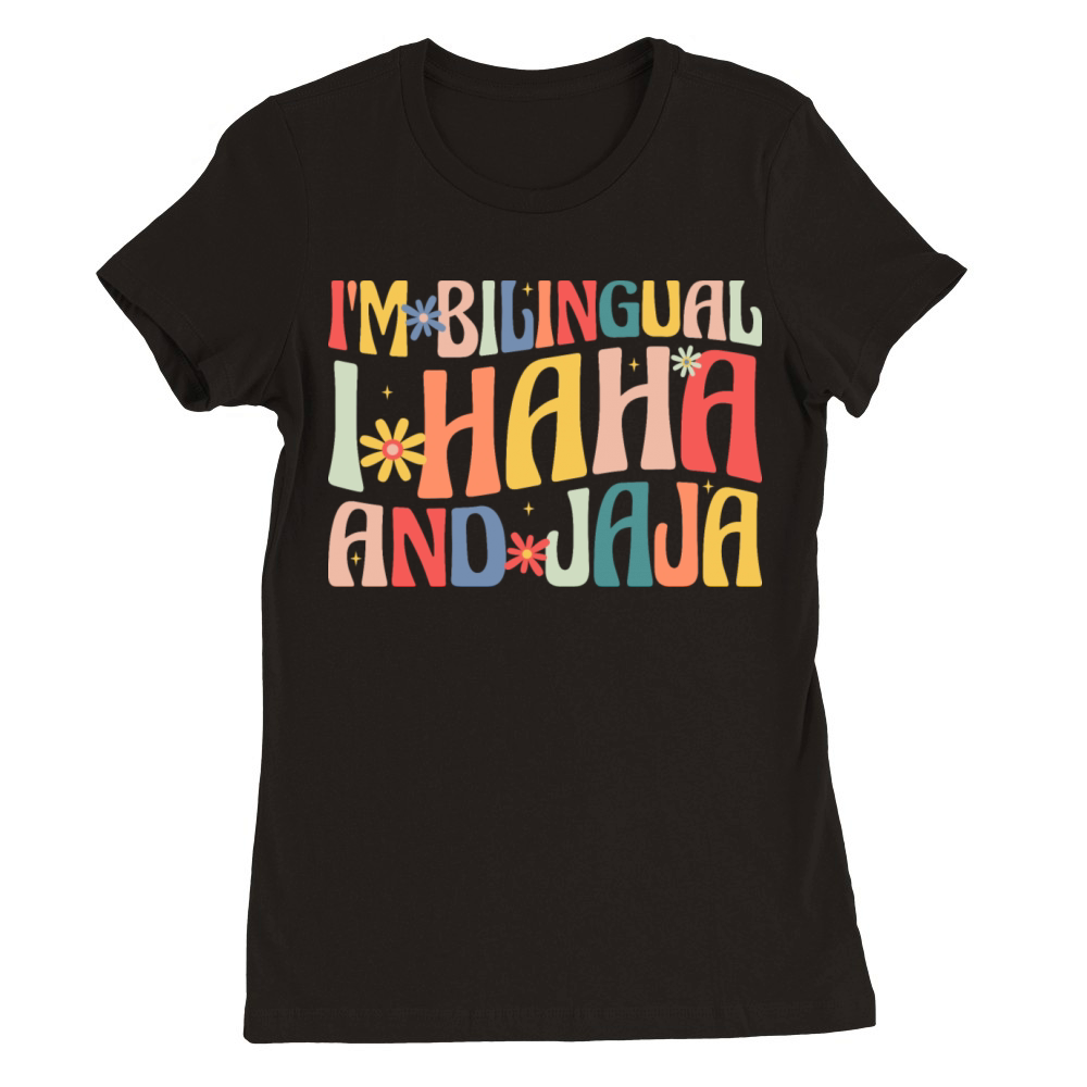 Im Bilingual I Haha and Jaja Premium Womens Crewneck T-shirt