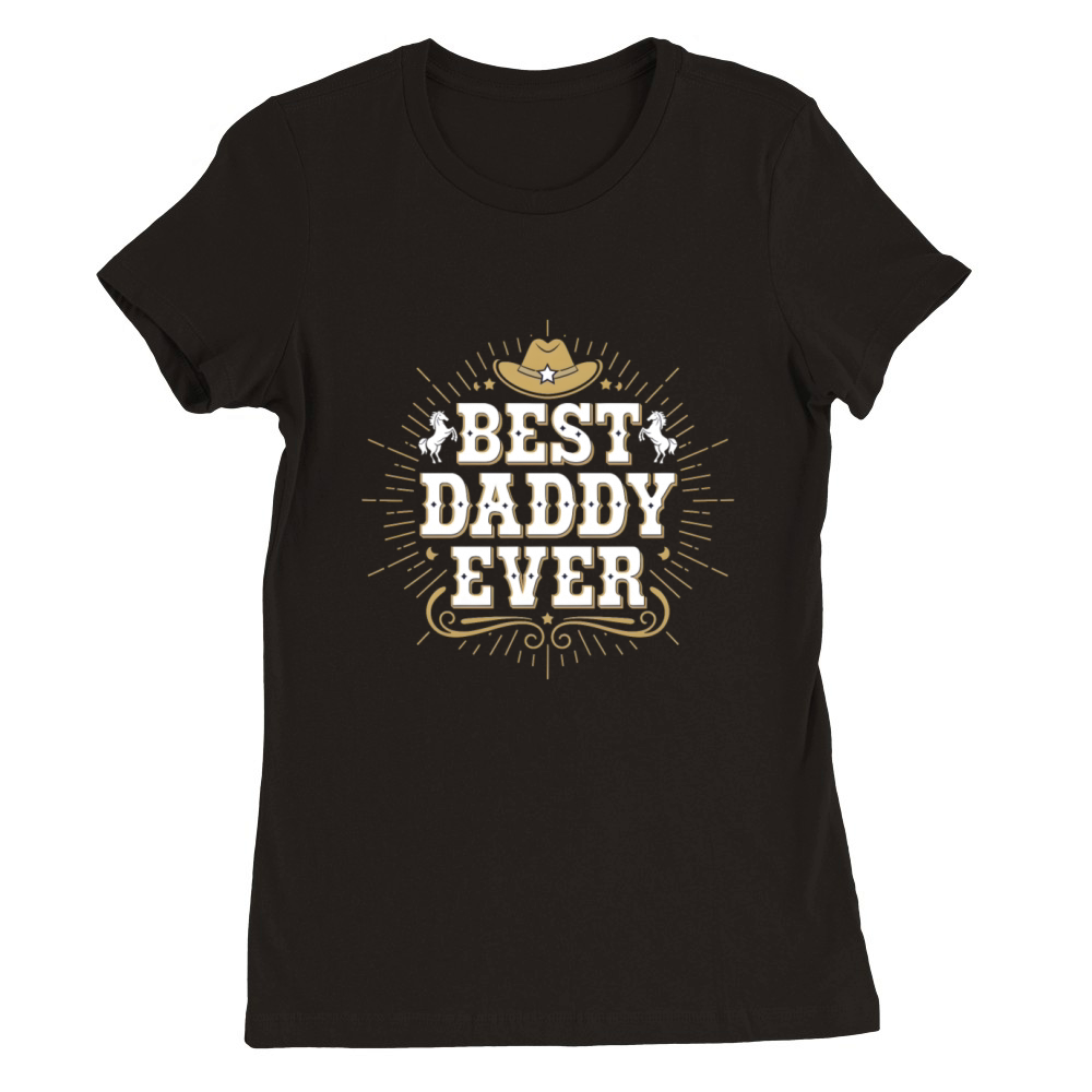 quotes Best Daddy Ever Premium Womens Crewneck T-shirt