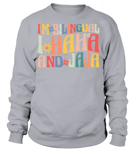 Im Bilingual I Haha and Jaja Sweatshirt Unisex