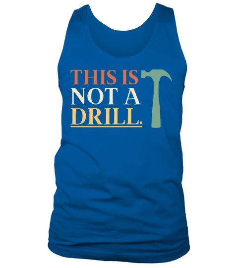 This Is Not A Drill Funny Sarcastic Humor Dad Tank Top Unisex