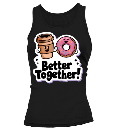 Coffee cup and Donut Better Together Cartoonish Tank top Woman