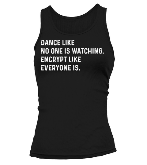 Dance Like Nobodys Watching Funny Cybersecurity Tank top Woman