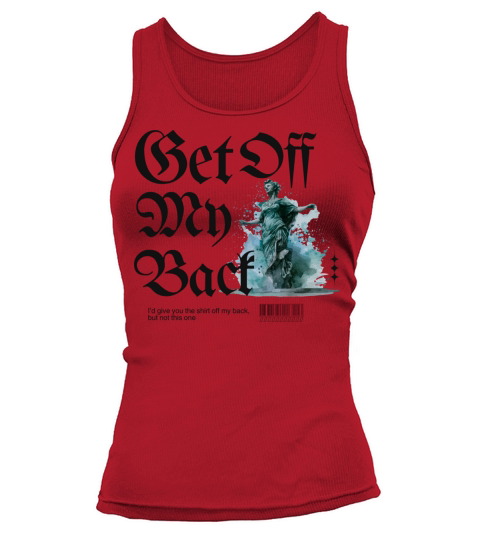 The Shirt off My Back Funny Quotes Tank top Woman