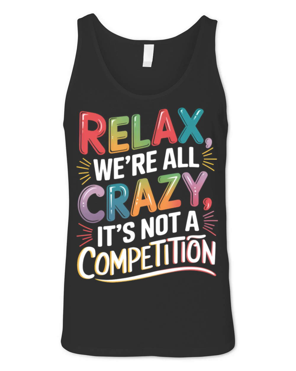 Funny Relax Were All Crazy Its Not A Competition Unisex Jersey Tank