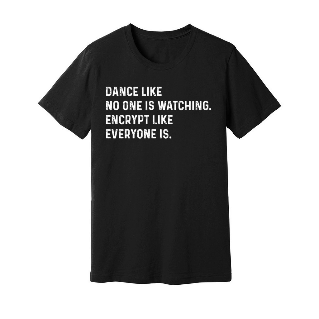 Dance Like Nobodys Watching Funny Cybersecurity Unisex Jersey Tee