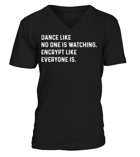 Dance Like Nobodys Watching Funny Cybersecurity V-Neck T-shirt