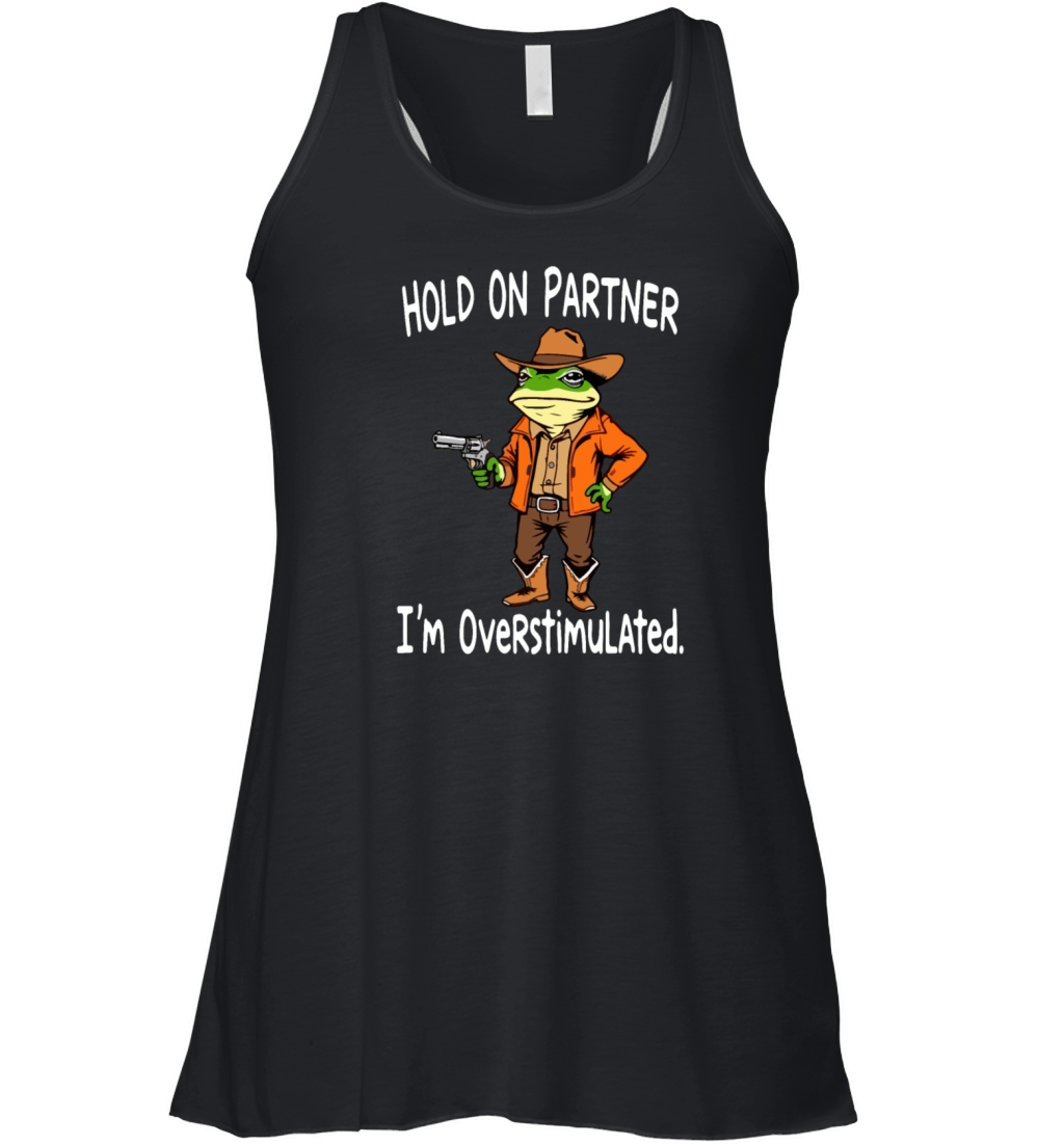 Hold On Partner I m Overstimulated Cowboy Frog Women's Flowy Tank Top