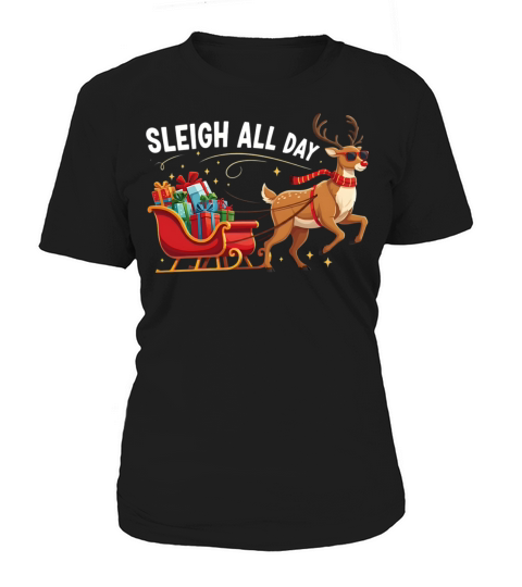 Sleigh All Day Christmas Reindeer Women's T-Shirt
